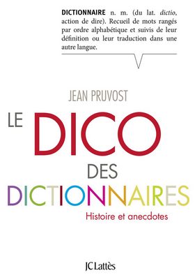 Jean Pruvost «Le Dico des dictionnaires»