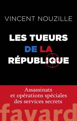 Vincent Nouzille «Les tueurs de la République»