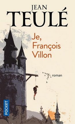 Jean Teulé «Je, François Villon»